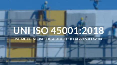 Pubblicata la norma ISO 45001:2018 sui sistemi di gestione per la salute e la sicurezza sul lavoro